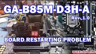 GIGABYTE GA-B85M-D3H-A  REV 1.0 , RESTARTING & NO DISPLAY PROBLEM , SOLVE BY SUPPORT PRO