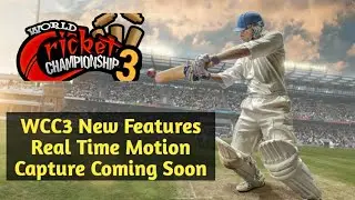 WCC3 New Features: Real Time Motion Capture,Amazing Graphics,New Animations | Coming Soon |
