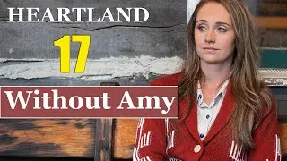 Heartland Season 17 Casting Update | Amy Fleming is leaving | Without Amber Marshall