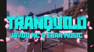 tranquilo - @Jaydd_MC & @EBANMUSIC