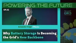 Powering the Future Ep32: Why Battery Storage Is Becoming the Grid&rsquo;s New Backbone