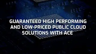 Take your business to the cloud with ACE Public Cloud Solutions