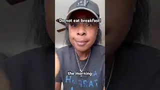 Do not eat breakfast !