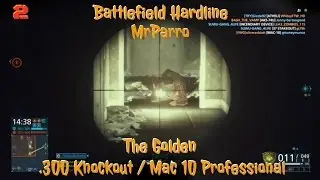 [Battlefield Hardline]MrParro The Golden  .300 Knockout / Mac 10 Professional 2