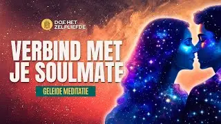 Verbind met je (toekomstige) soulmate | Meditatie voor het aantrekken van liefde