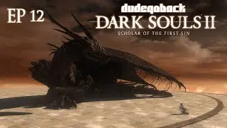 Descendant of the Paledrake | Dark Souls II: SOTFS - Ep 12