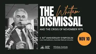 The Dismissal: 50 Years On || Session 1: The Double Dismissal