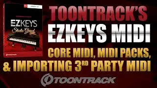 EZkeys Midi, Midi-пакеты и импорт сторонних MIDI-файлов | Toontrack