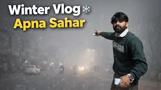 Winter Vlog | Apna Sahar | Mr Austin 