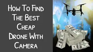 Best Cheap Drone With Camera Available In 2020