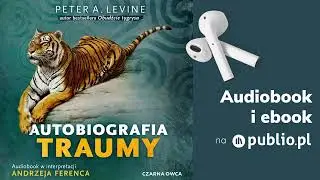 Autobiografia traumy. Peter A. Levine. Audiobook PL [Biografia]
