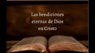 Las bendiciones eternas de Dios en Cristo