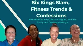 9 | Six Kings Slam, Fitness Trends & Confessions