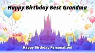 Happy Birthday to You Grandma 🎂 | Birthday Song With Name | Custom Birthday Song for Grandma