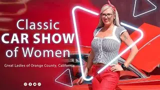 Classic Car Show of Women in California 😍❤️ |  Classic Cars and Women