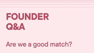 Founder Q&A - Are we a match for you?