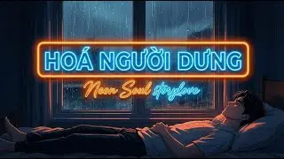 Neon Soul Storylove - Hóa Người Dưng (Official MV) | Khi Sự Im Lặng Giết Chết Tình Yêu