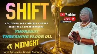 SHIFT Pt. 3 - THRESHING FLOOR OIL MIDNIGHT PROPHETIC DECLARATIONS
