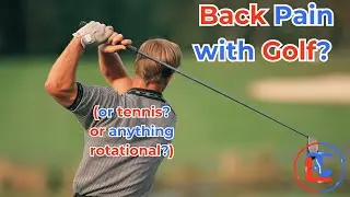 Back pain with golf (or tennis/anything with rotation)?