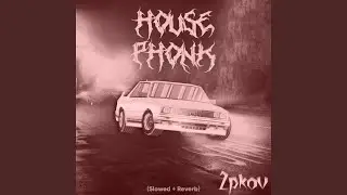 House Phonk (Slowed + Reverb)