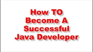 How To Become A Successful Java Developer
