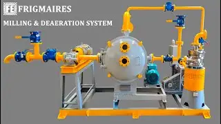 FRIGMAIRES MILLING AND DEAERATION SYSTEM