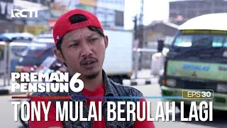 Tony Sebagai Bos Kecil Mulai Berulah Kembali - PREMAN PENSIUN 6 Part (3/4)