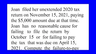 Joan filed her unextended 2020 tax return on November 15 2021 paying the 5 000 amount due at that...
