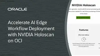 Accelerate AI Edge Workflow Deployment with NVIDIA Holoscan on OCI
