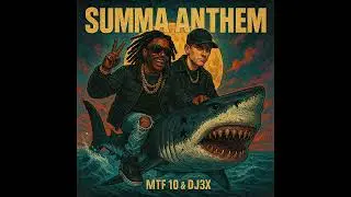 Summa Anthem - MTF 10 & DJ3X