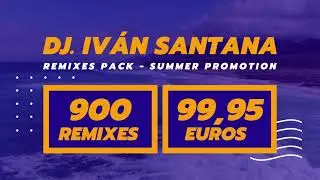 DJ. IV&Aacute;N SANTANA SUMMER PACK REMIXES