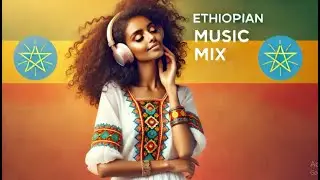 Best Ethiopian Music Mix 2025
