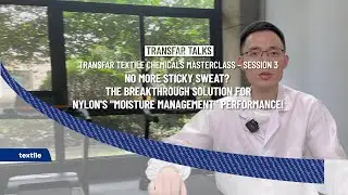 Transfar Textile Chemicals Marsterclass - SESSION 3