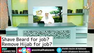 Shave Beard for job? Remove Hijab for job? | Sheikh Assim Al Hakeem