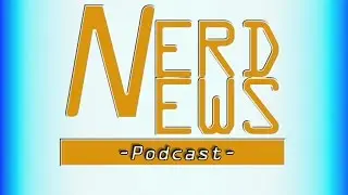 Nerd News Ep. 11 - Squid-Oil (FF7, Borderlands Movie?, The Walking Dead, & More!)
