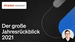 Der gro&szlig;e etracker analytics Jahresr&uuml;ckblick 2021