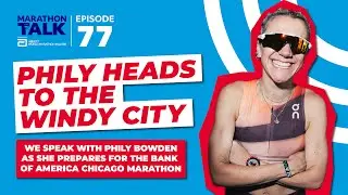 Phily Heads To The Windy City | Marathon Talk meets Phily Bowden