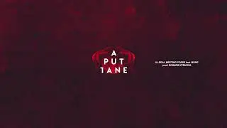 Illegal Meeting Posse feat. Mone - A puttane (prod. Rosario Pitaccia)