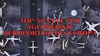 TOP 50 cele mai aglomerate AEROPORTURI din Europa | TOP