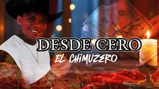 Desde Cero - El Chimuzero (Letra/Lyric)