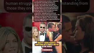 Brad Pitt Shares Heartfelt Confessions with Jennifer Aniston Before Divorce