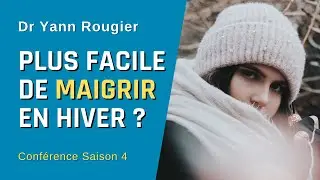 La bonne méthode pour maigrir en hiver  [Conférence minceur S4E04]