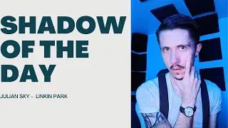 Shadow of the Day (Revisited)- Julian Sky (Linkin Park)