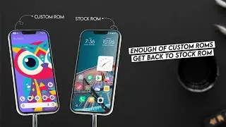 ENOUGH OF CUSTOM ROM'S - How To Get Back Custom Rom To Stock Rom