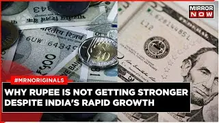 Why Is Rupee Weak Despite India's Speedy Growth | Is A Weak Rupee Good Or Bad | Rupee Vs Dollar