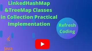 LinkedHashMap &TreeMap Classes in Collection Practical Implementation..