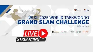 Day 1 | Session 1 (Court 1) | Wuxi 2025 World Taekwondo Gran Slam Challenge
