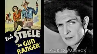 Battling Bob Steele fights corrupt Justice System as THE GUN RANGER! Classic western movie hero! WOW