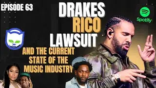 Episode 63 :Drakes Rico lawsuit, in the current state of the music industry.