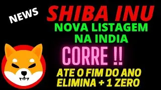 SHIBA INU, NOVA LISTAGEM, VAI VALORIZAR, ULTIMAS NOT&Iacute;CIAS, #CRIPTOMOEDA #SHIBA #TOKEN